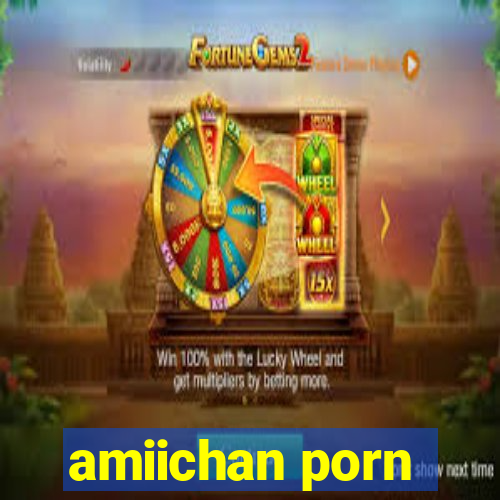 amiichan porn